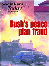 Bush's peace plan fraud - Socialism Today 67